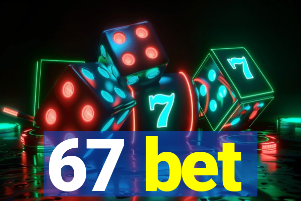 67 bet